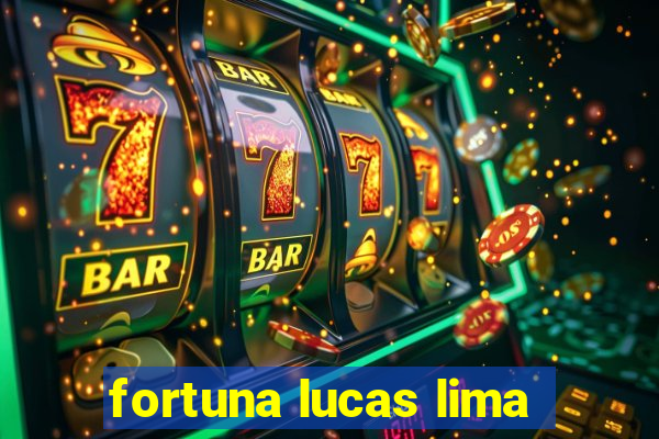 fortuna lucas lima